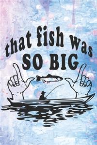 That Fish Was So Big