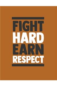 Fight Hard Earn Respect