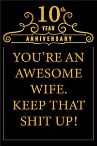 10th Year Anniversary You're An Awesome Wife Keep That Shit Up