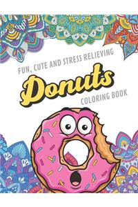 Fun Cute And Stress Relieving Donuts Coloring Book