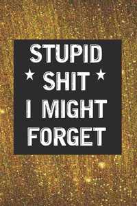 Stupid Shit I Might Forget
