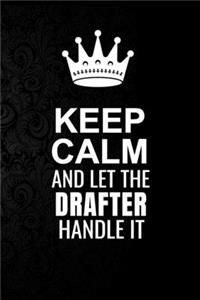 Keep Calm and Let the Drafter Handle It