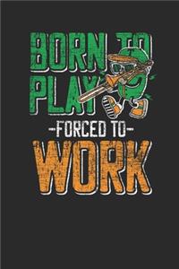 Born To Play Forced To Work