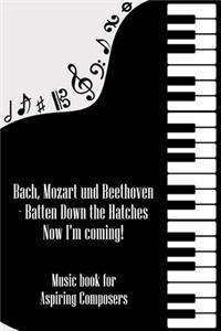 Bach Mozart and Beethoven Batten Down The Hatches Now I'm Coming