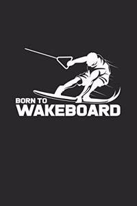 Born to wakeboard