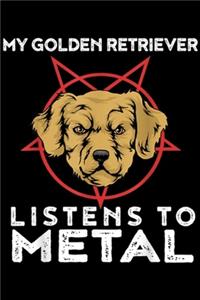 My Golden Retriever listens to metal