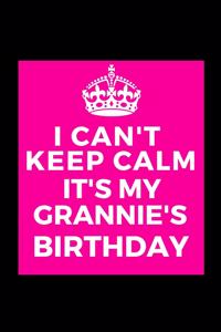I Can't Keep Calm It's My Grannie's Birthday