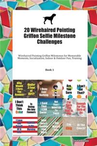 20 Wirehaired Pointing Griffon Selfie Milestone Challenges