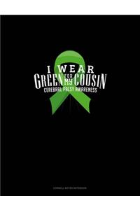 I Wear Green For My Cousin Cerebral Palsy Awareness