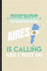 Buenos Aires Is Calling and I Must Go