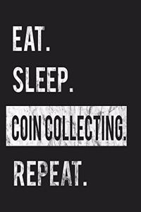 Eat Sleep Coin Collecting Repeat