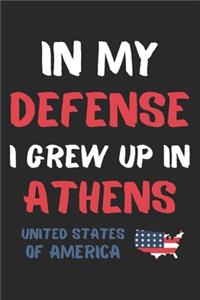 In My Defense I Grew Up In Athens United States Of America