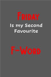 Friday is my second favourite F-Word