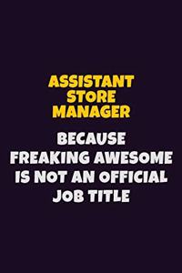 Assistant Store Manager, Because Freaking Awesome Is Not An Official Job Title