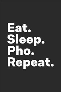 Eat Sleep Pho Repeat