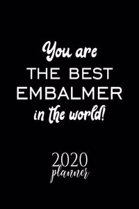You Are The Best Embalmer In The World! 2020 Planner