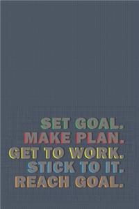 Set Goal. Make Plan. Get To Work. Stick To It. Reach Goal. -- Vision Board Planner -- Diary Notebook -- 1-Year Calendar