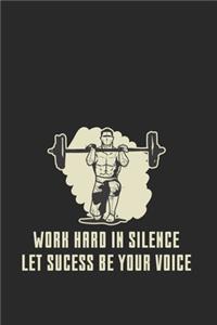 Work Hard In Silence Let Sucess Be Your Voice
