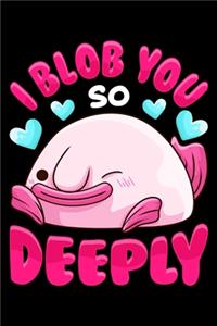 I Blob You So Deeply