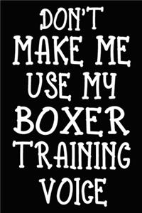 Don't make me use my Boxer training voice