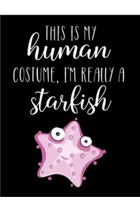 This Is My Human Costume, I'm Really A Starfish