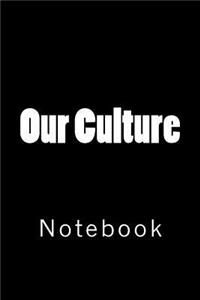 Our Culture: Notebook