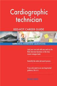 Cardiographic technician RED-HOT Career Guide; 2592 REAL Interview Questions