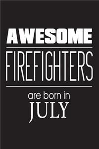 Awesome Firefighters Are Born In July