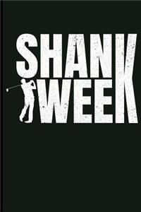 Shank Week