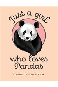 Just a Girl Who Love Pandas Composition Notebook