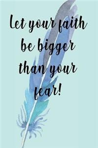 Let Your Faith Be Bigger Than Your Fear