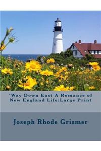 'Way Down East A Romance of New England Life