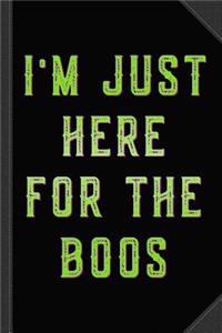 I'm Just Here for the Boos Journal Notebook