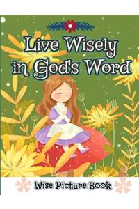 Live Wisely in God's Word (Wise Picture Book)