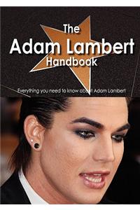 The Adam Lambert Handbook - Everything You Need to Know about Adam Lambert