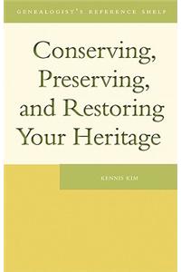 Conserving, Preserving, and Restoring Your Heritage