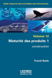 Maturite des produits 1: construction