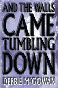 And the Walls Came Tumbling Down