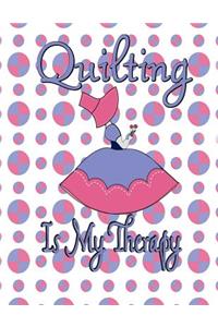 Quilting Is My Therapy