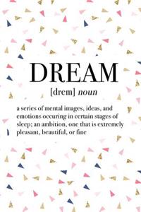 Dream - A Series of Mental Images Ideas and Emotions