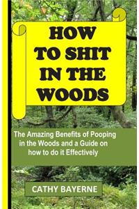 How to Shit in the Woods