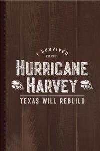 I Survived Hurricane Harvey Texas Will Rebuild Journal Notebook