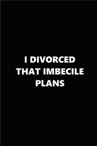 2019 Daily Plans Funny Theme Divorced Imbecile Plans Black White 384 Pages