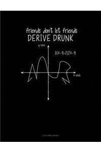 Friends Don't Let Friends Derive Drunk