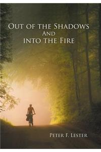 Out of the Shadows and into the Fire