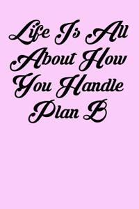 Life Is All about How You Handle Plan B