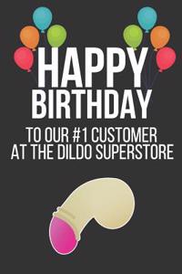 Happy Birthday to Our #1 Customer at the Dildo Superstore