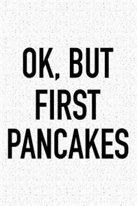 Ok, But First Pancakes