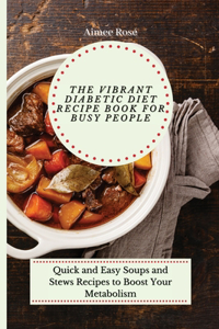 The Vibrant Diabetic Diet Recipe Book for Busy People