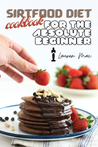 Sirtfood Diet Cookbook for the Absolute Beginner